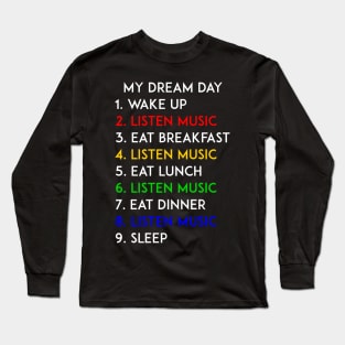 Listen Music My Dream Day Long Sleeve T-Shirt